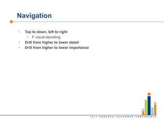 Navigation

•   Top to down, left to right
     • F visual decoding
•   Drill from higher to lower detail
•   Drill from h...