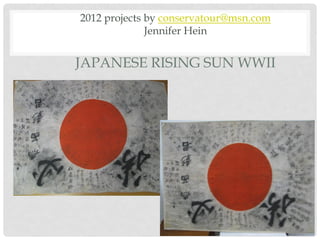 2012 projects by conservatour@msn.com
Jennifer Hein
JAPANESE RISING SUN WWII
 
