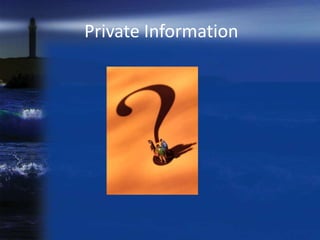 Private Information
 