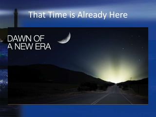That Time is Already Here
 