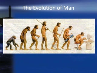 The Evolution of Man
 