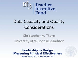 Data Capacity and Quality
     Considerations
     Christopher A. Thorn
University of Wisconsin-Madison
 