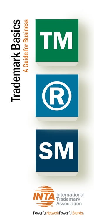Trademark Basics 
A Guide for Business 
TM 
® 
SM 
 