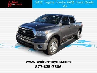 2012 Toyota Tundra 4WD Truck Grade
                    V8




www.woburntoyota.com
   877-835-7806
 