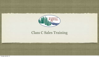 Class C Sales Training




Thursday, April 26, 12                            1
 