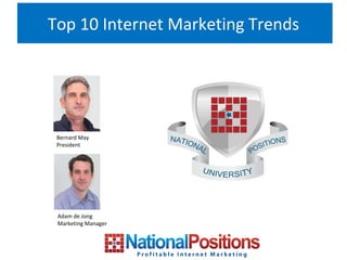 Top 10 Internet Marketing Trends Bernard May President Adam de Jong Marketing Manager 