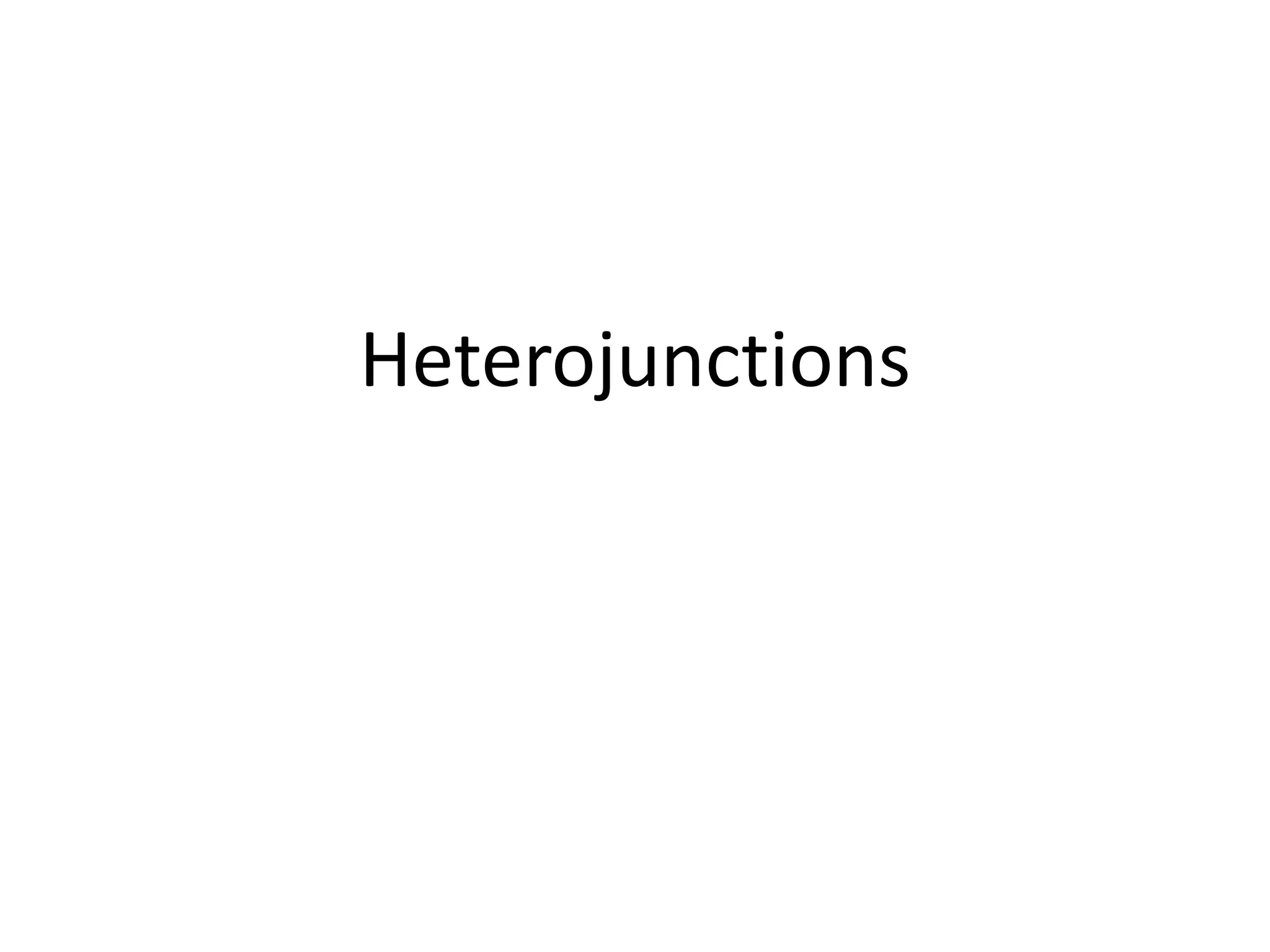 Heterojunctions
 