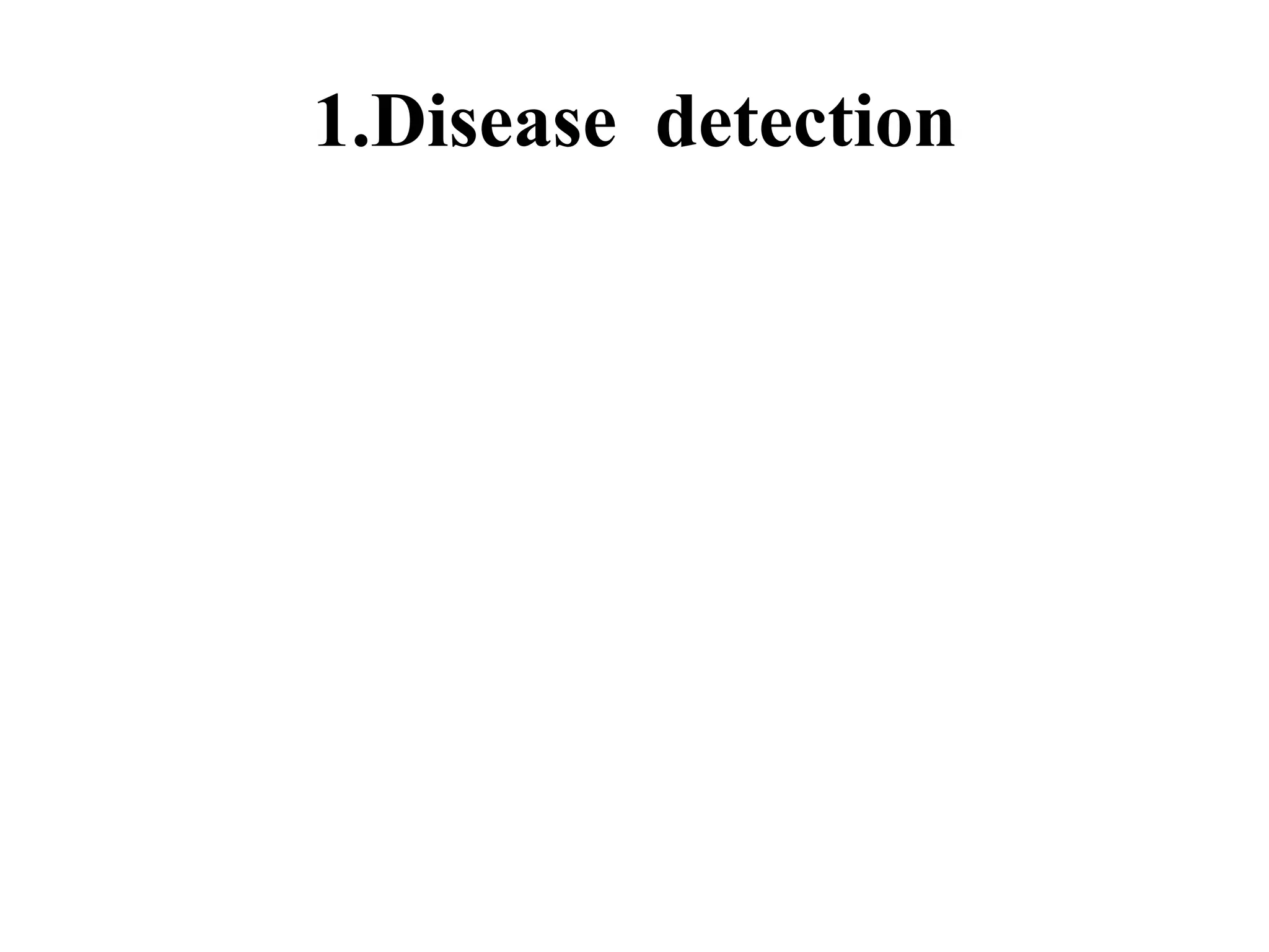 1.Disease detection
 