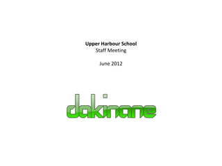 Upper Harbour School
   Staff Meeting

     June 2012
 
