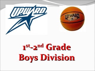 1 -2 Grade
 st   nd

Boys Division
 