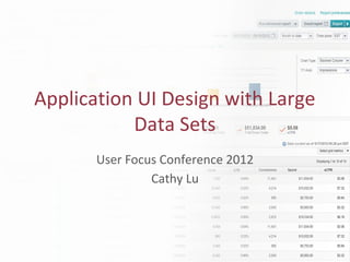 Application UI Design with Large
           Data Sets
       User Focus Conference 2012
                Cathy Lu
 