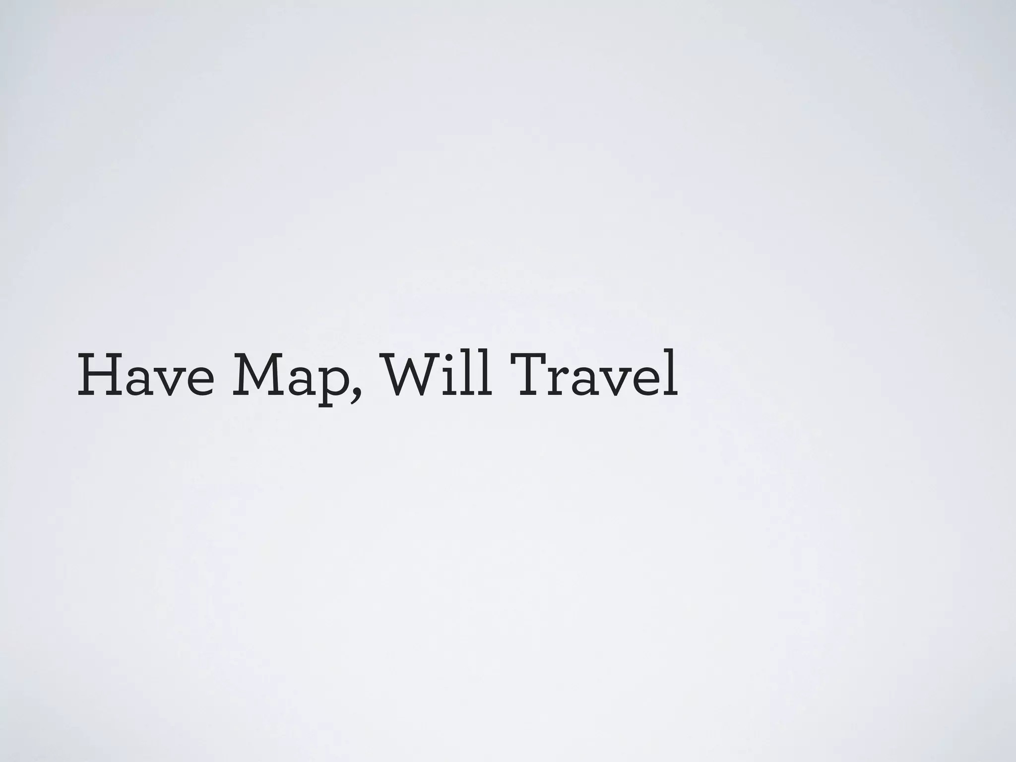 A good mapping endeavor
produces understanding
that influences strategy
and tactics.

 