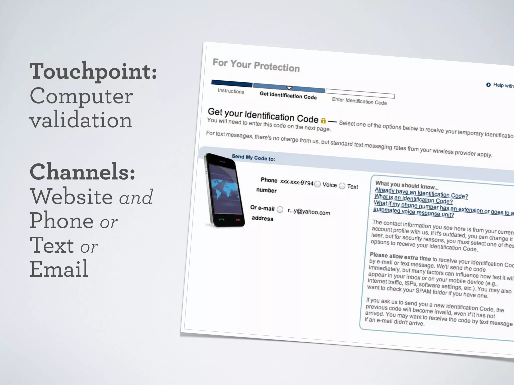 Touchpoint:
Computer
validation
Channels:
Website and
Phone or
Text or
Email

 