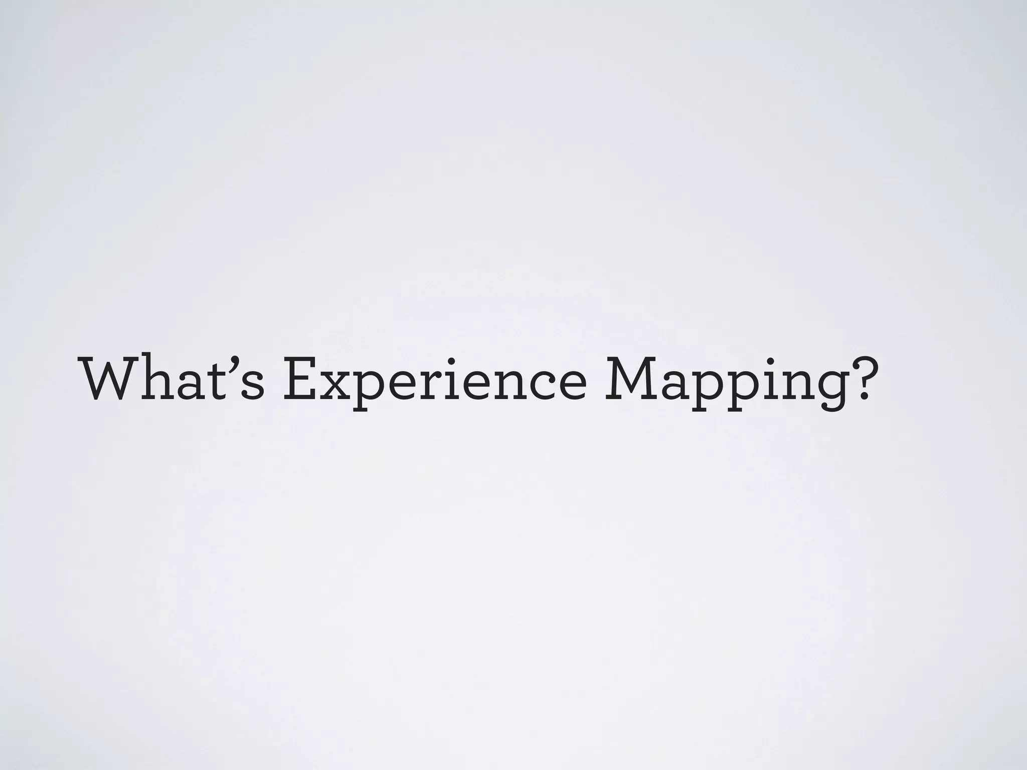 What’s Experience Mapping?

 