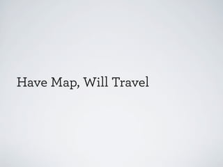 A good mapping endeavor
produces understanding
that influences strategy
and tactics.

 