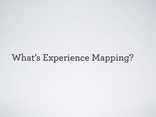What’s Experience Mapping?

 