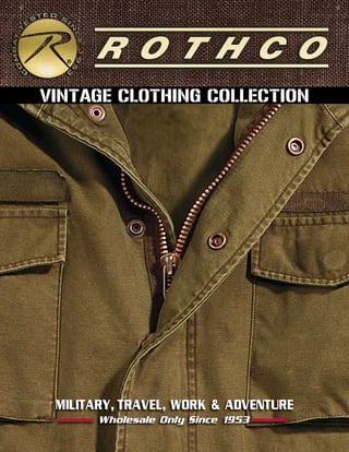 VINTAGE CLOTHING COLLECTION




 MILITARY, TRAVEL, WORK & ADVENTURE
       Wholesale Only Since 1953
 