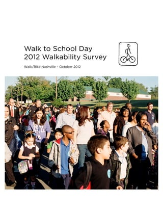 Walk to School Day
2012 Walkability Survey
Walk/Bike Nashville – October 2012
 
