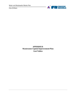 Water and Wastewater Master Plan
City of Killeen
APPENDIX B:
Wastewater Capital Improvement Plan
Cost Tables
 