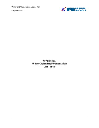 Water and Wastewater Master Plan
City of Killeen
APPENDIX A:
Water Capital Improvement Plan
Cost Tables
 