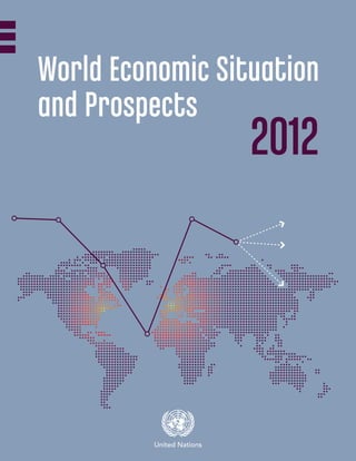 World Economic Situation
and Prospects
                  2012
 