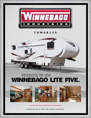 .
  Introducing the new
WINNEBAGO LITE FIVE



     Leading the way in value and customer satisfaction.
 