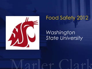 Food Safety 2012

Washington
State University
 