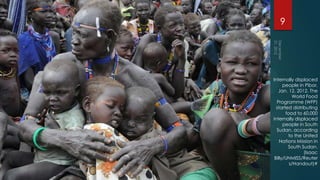9




Internally displaced
      people in Pibor,
   Jan. 12, 2012. The
           World Food
  Programme (WFP)
  started distributing
       food to 60,000
internally displaced
      people in South
  Sudan, according
        to the United
    Nations Mission in
        South Sudan.
                (Isaac
 Billy/UNMISS/Reuter
         s/Handout)#
 