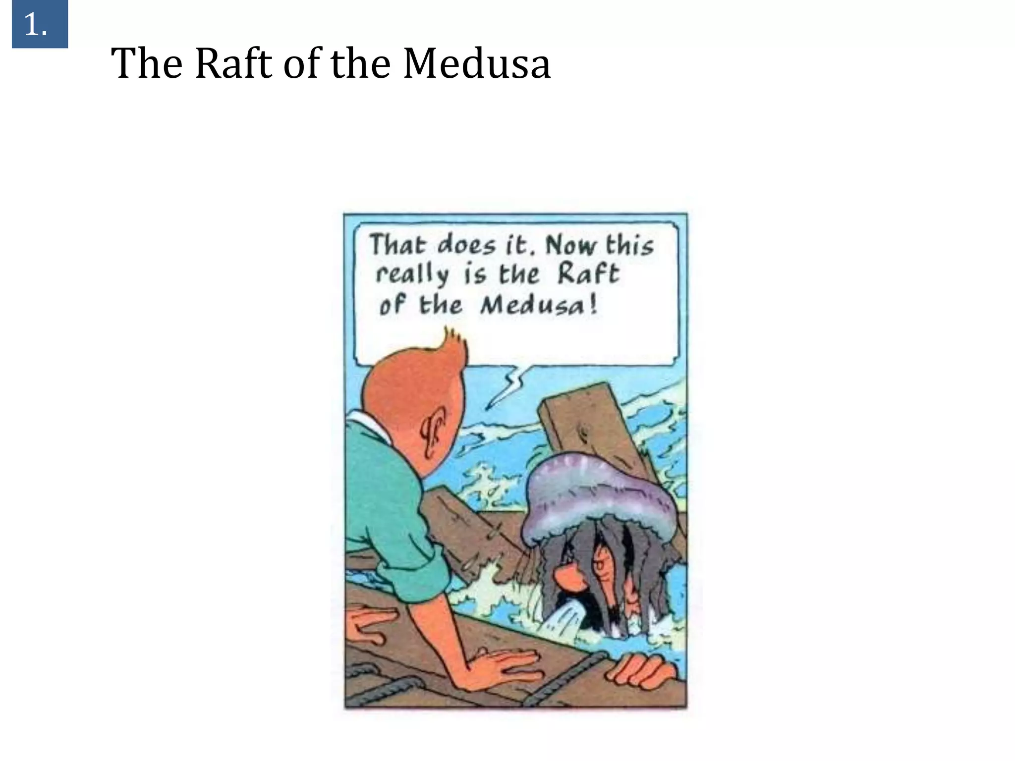 1.
     The Raft of the Medusa
 