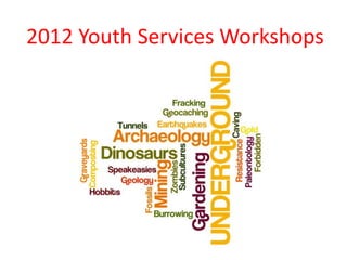 2012 Youth Services Workshops
 