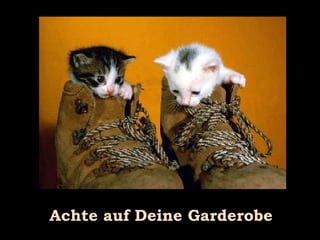 Achte auf Deine Garderobe 