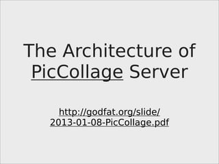 The Architecture of
PicCollage Server
http://godfat.org/slide/
2013-01-08-PicCollage.pdf
 