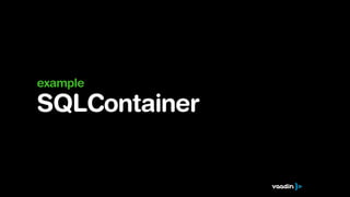 example

SQLContainer
 