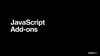 JavaScript
Add-ons
 