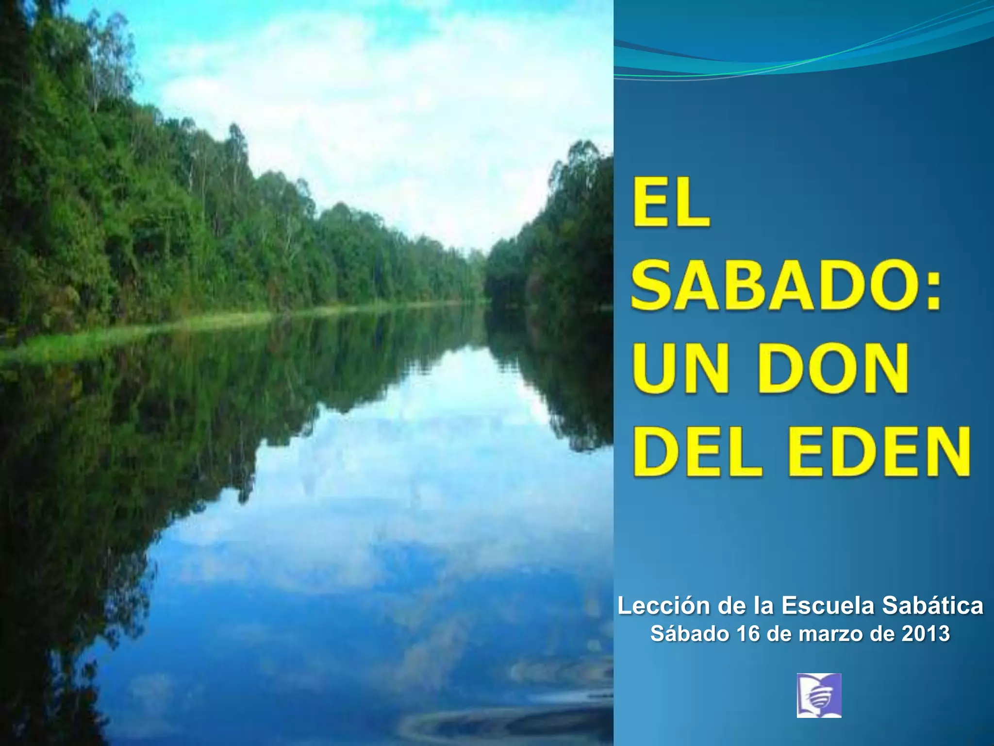 Lección de la Escuela Sabática
  Sábado 16 de marzo de 2013
 