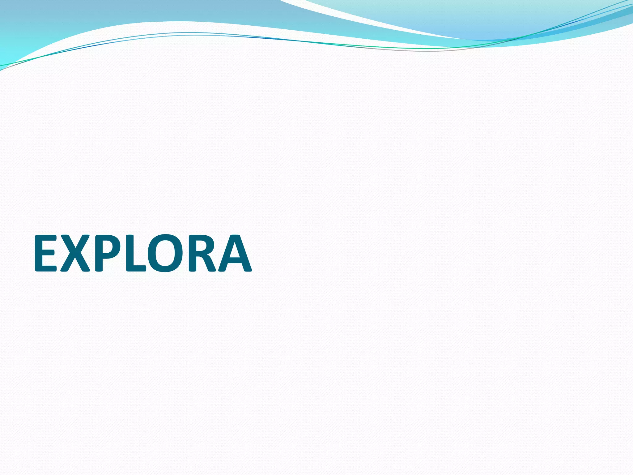 EXPLORA
 