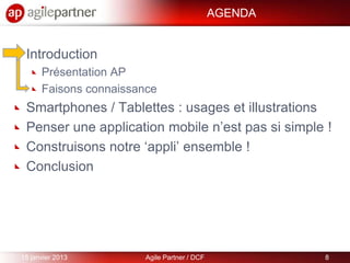 AGENDA


 Introduction
      Présentation AP
      Faisons connaissance
 Smartphones / Tablettes : usages et illustrations...