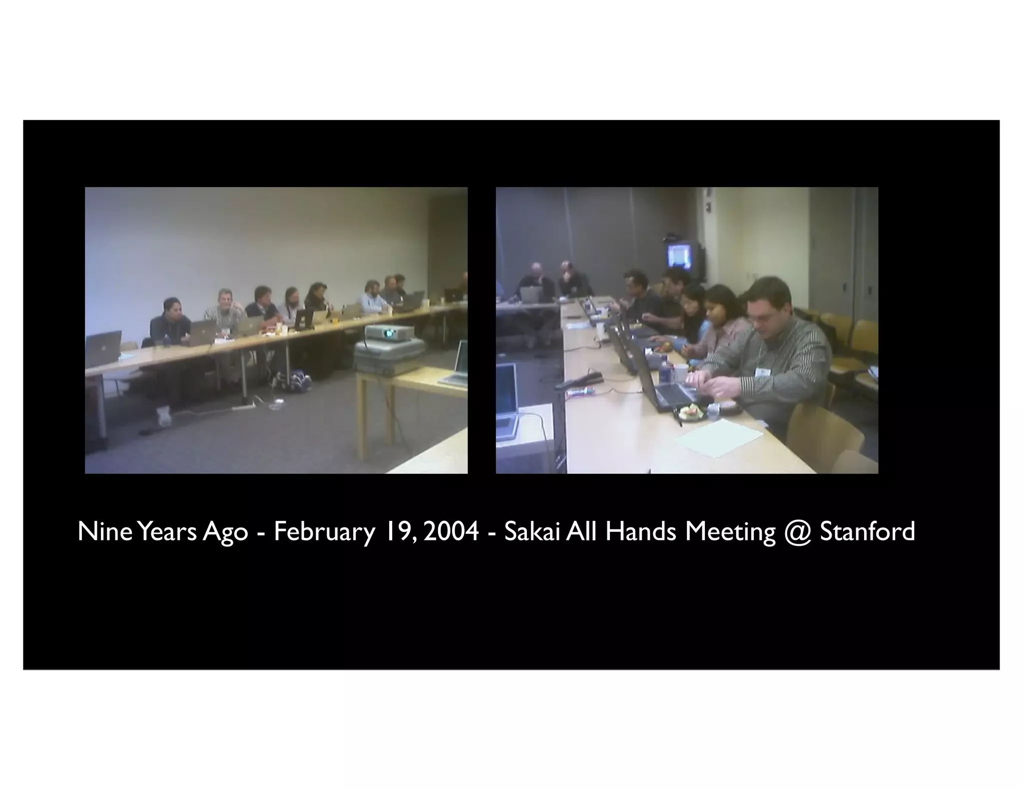 Nine Years Ago - February 19, 2004 - Sakai All Hands Meeting @ Stanford
 