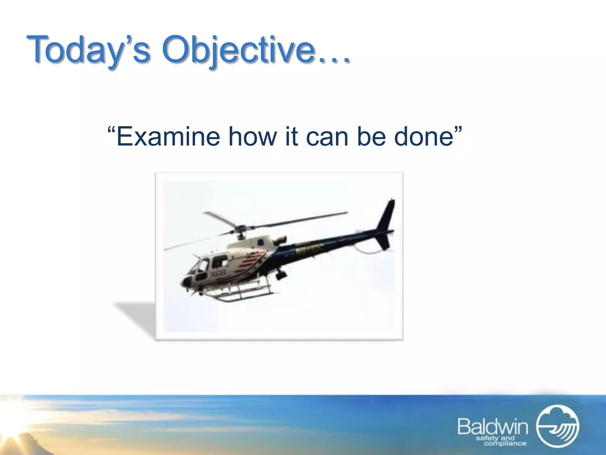 Today’s Objective…

    “Examine how it can be done”
 