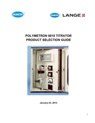 1
POLYMETRON 8810 TITRATOR
PRODUCT SELECTION GUIDE
January 23, 2013
 