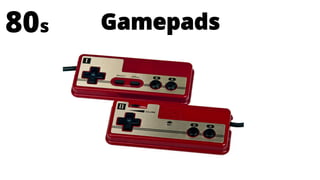 80s   Gamepads
 