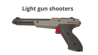 Light gun shooters
 