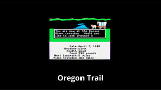 Oregon Trail
 