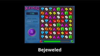 Bejeweled
 