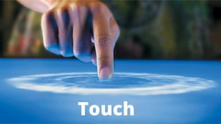 Touch
 