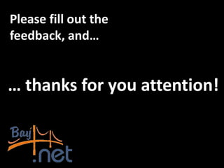 Please fill out the
feedback, and…


… thanks for you attention!
 