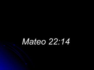 Mateo 22:14
 