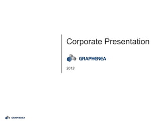 Corporate Presentation


2013
 