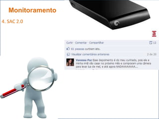 Monitoramento
4. SAC 2.0
 