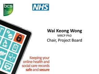 Wai Keong Wong
     MRCP PhD
Chair, Project Board
 